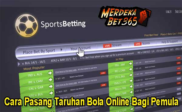 Cara Pasang Taruhan Bola Online Bagi Pemula