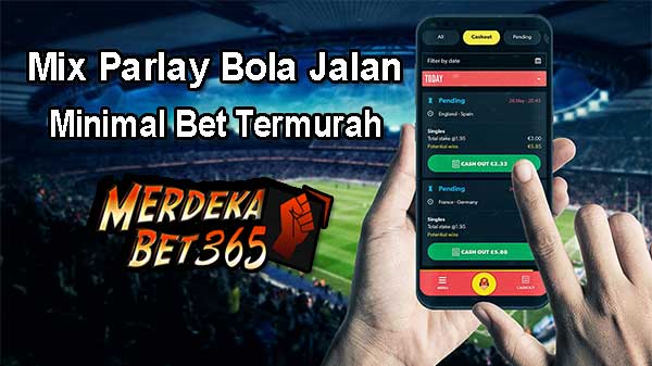Mix Parlay Bola Jalan Minimal Bet Termurah Mix Parlay Bola Jalan Minimal Bet Termurah