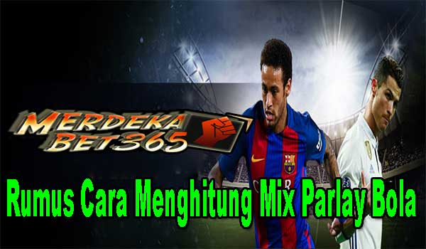 Rumus Cara Menghitung Mix Parlay Bola Rumus Cara Menghitung Mix Parlay Bola