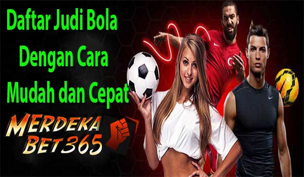 Daftar Judi Bola Dengan Cara Mudah dan Cepat